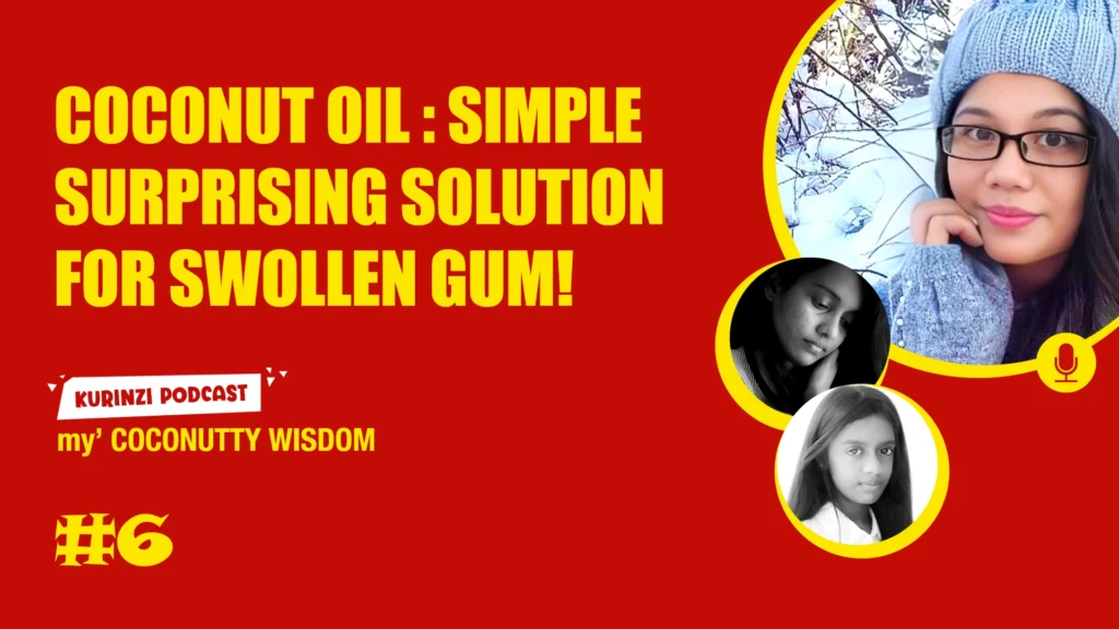 EP-6 my' Coconutty Wisdom A Podcast by Kurinzi Virgin Coconut Oil